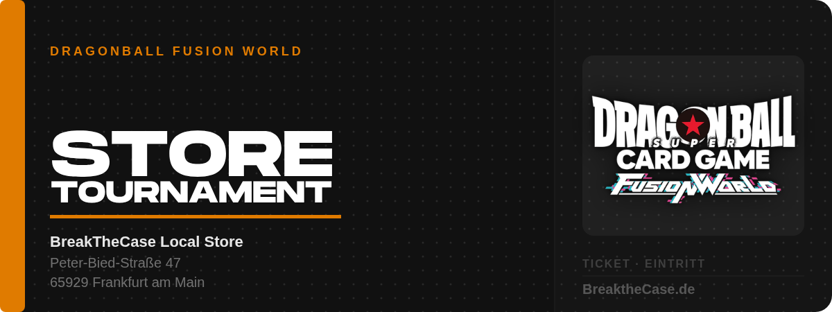 Dragon Ball Super Card Game Fusion World Store Tournament Ticket – BreakTheCase Frankfurt